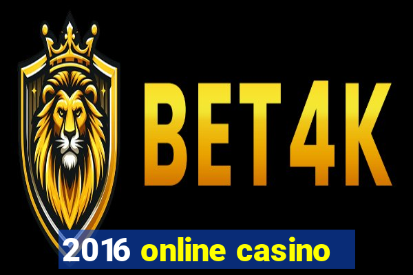 2016 online casino