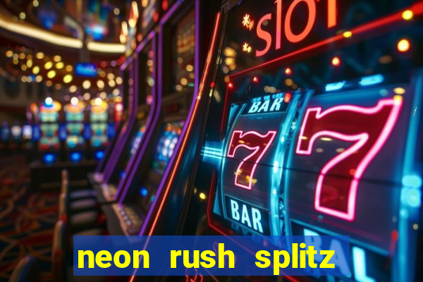 neon rush splitz slot free play