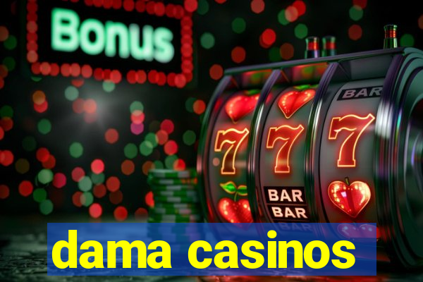 dama casinos