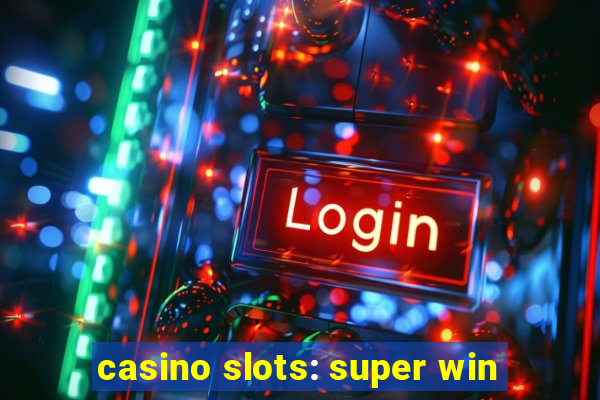 casino slots: super win