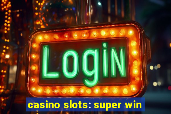 casino slots: super win