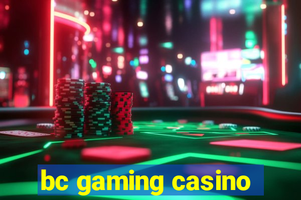 bc gaming casino