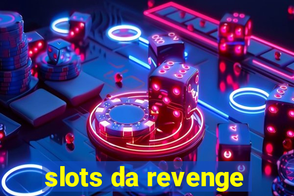 slots da revenge