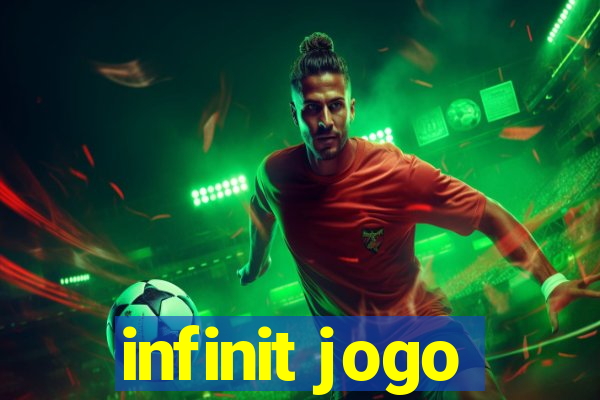 infinit jogo