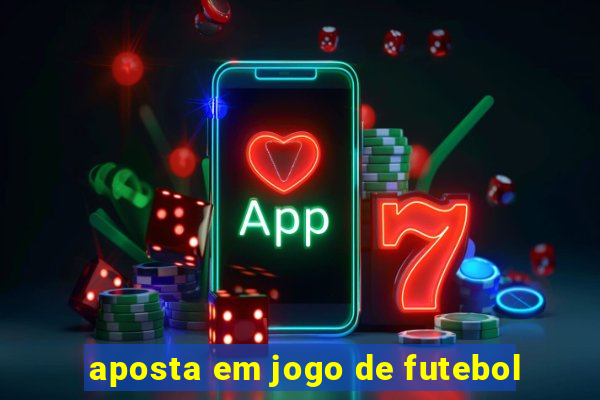 aposta em jogo de futebol