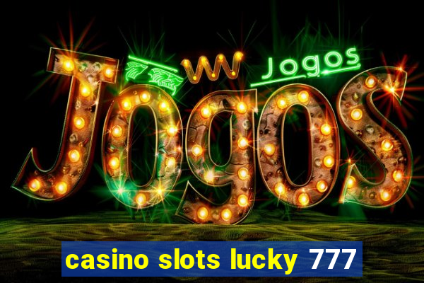 casino slots lucky 777