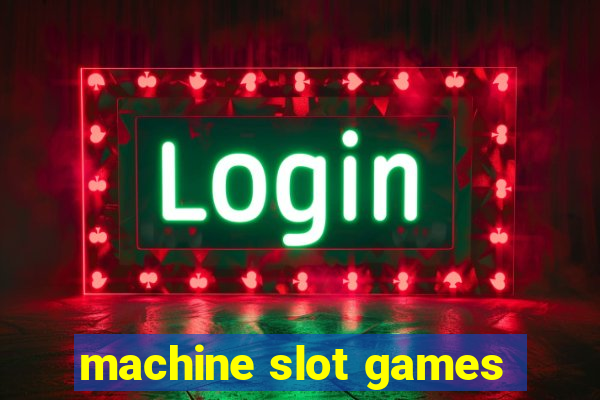 machine slot games