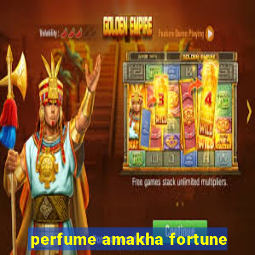 perfume amakha fortune