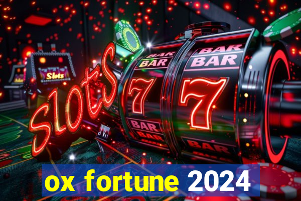 ox fortune 2024