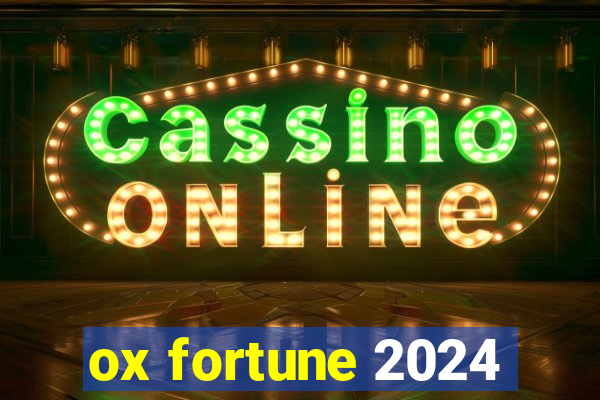 ox fortune 2024