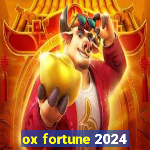 ox fortune 2024