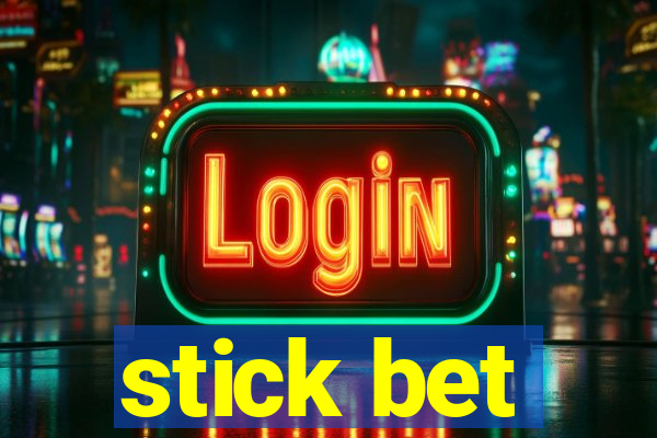 stick bet