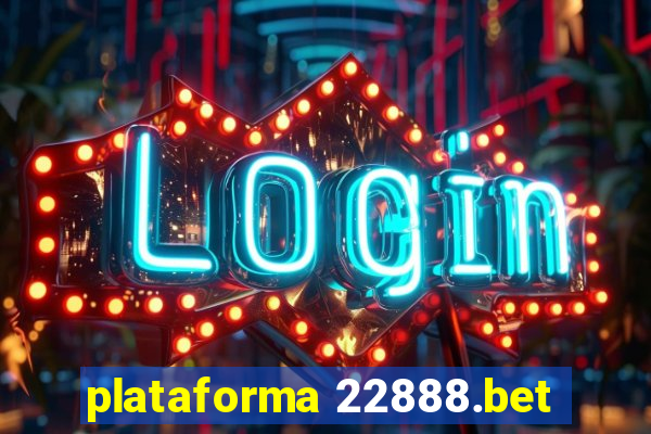 plataforma 22888.bet