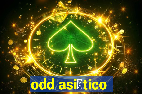 odd asi谩tico