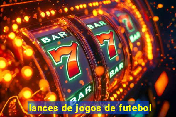 lances de jogos de futebol