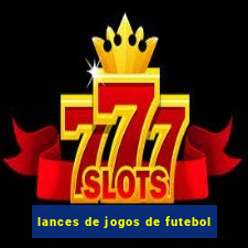 lances de jogos de futebol