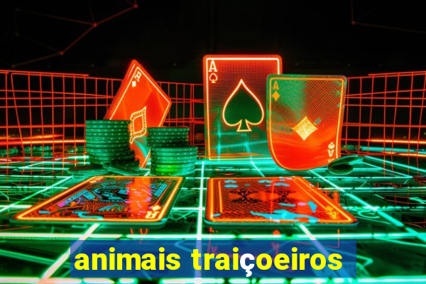 animais traiçoeiros