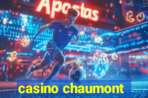 casino chaumont