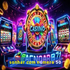 sonhar com número 50