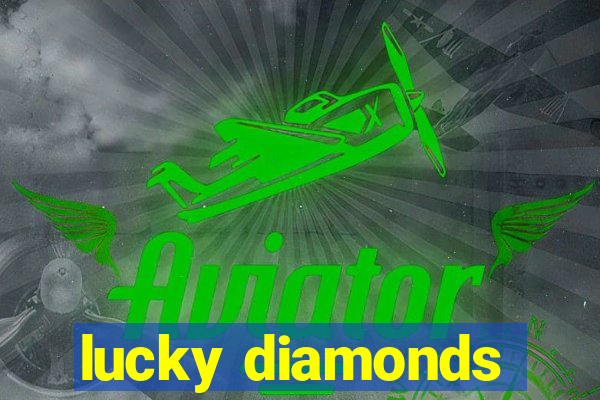 lucky diamonds