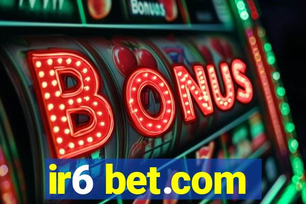 ir6 bet.com