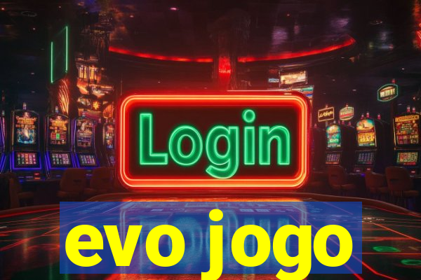 evo jogo