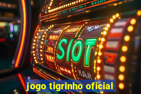 jogo tigrinho oficial