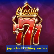 jogos html5 subway surfers