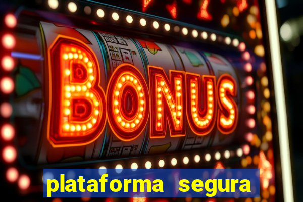 plataforma segura para jogar