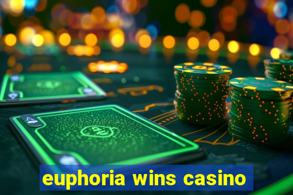 euphoria wins casino