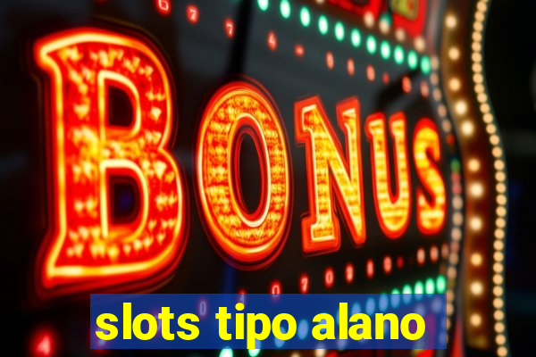 slots tipo alano