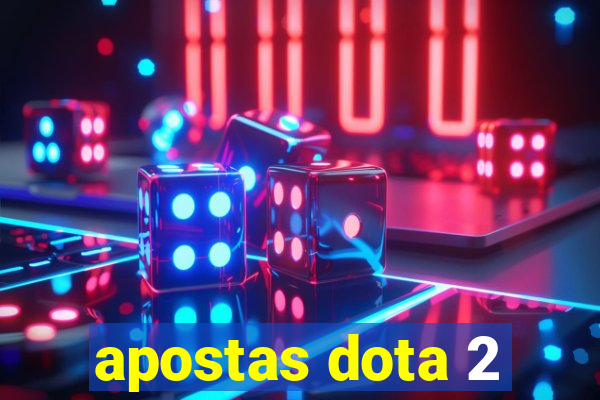 apostas dota 2