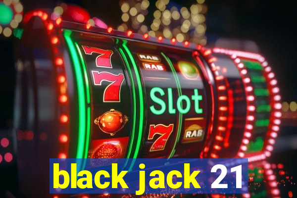 black jack 21