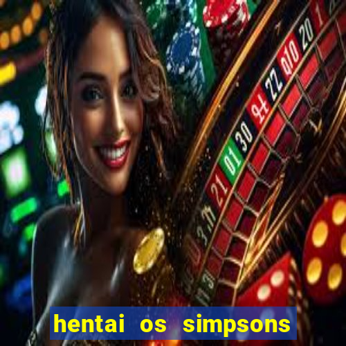 hentai os simpsons futebol e cerveja