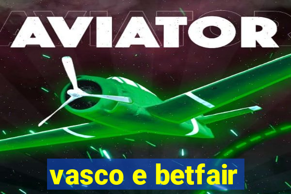 vasco e betfair