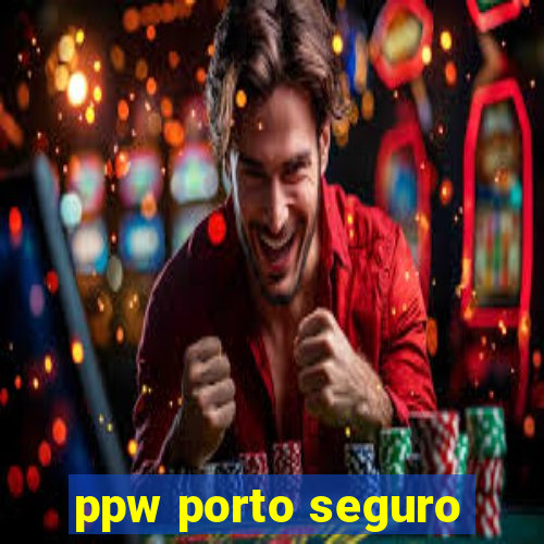 ppw porto seguro