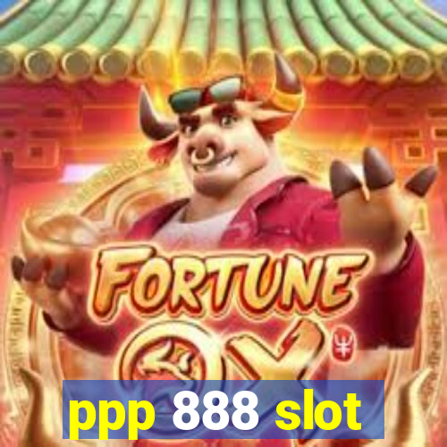 ppp 888 slot