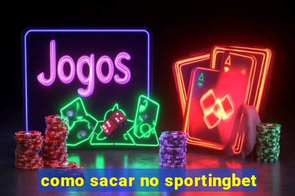 como sacar no sportingbet