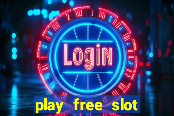 play free slot machines no downloads