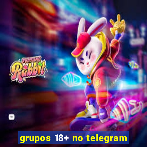 grupos 18+ no telegram