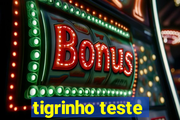 tigrinho teste