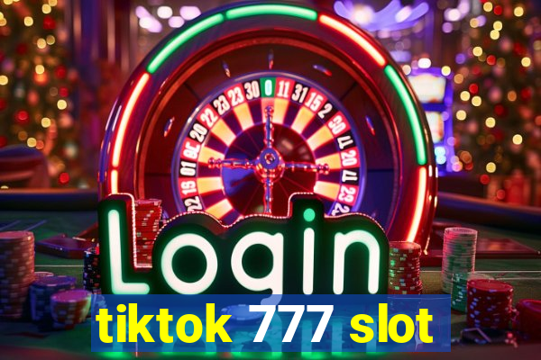 tiktok 777 slot