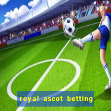 royal ascot betting on sbk