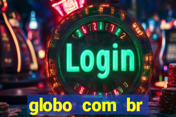 globo com br absolutamente noticias