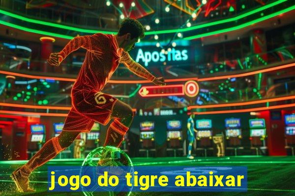 jogo do tigre abaixar