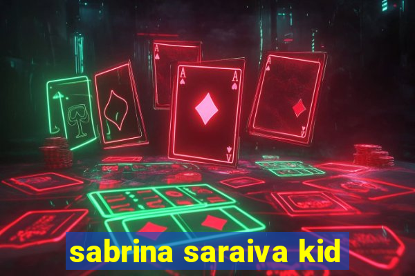 sabrina saraiva kid