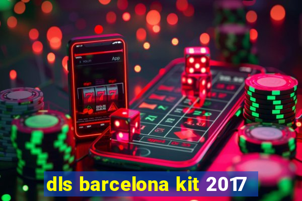 dls barcelona kit 2017