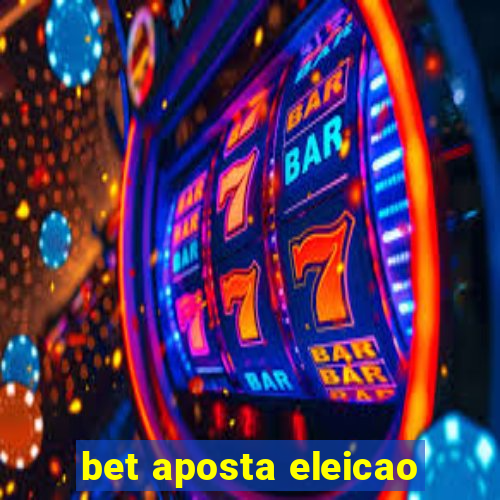 bet aposta eleicao