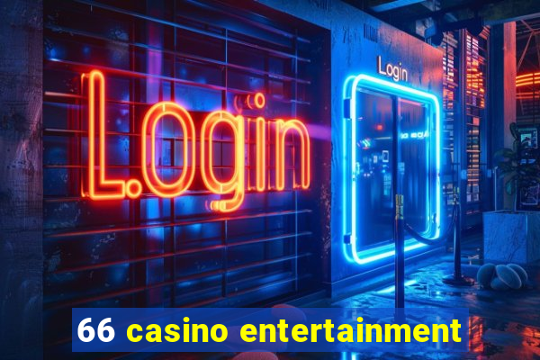 66 casino entertainment