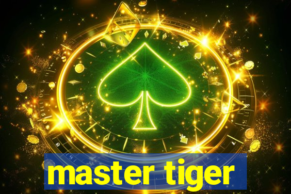 master tiger